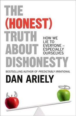 The (Honest) Truth About Dishonesty: How We Lie to Everyone - Especially Ourselv