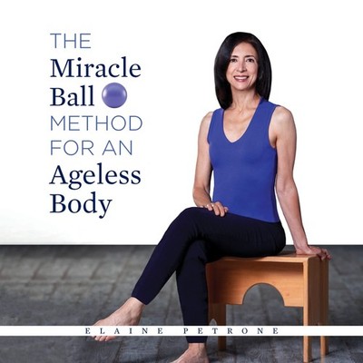 The Miracle Ball Method for an Ageless Body,Petrone, Elaine Elai