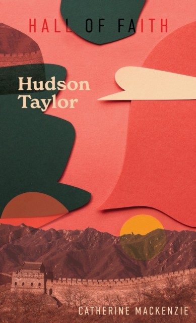 Hudson Taylor by Catherine MacKenzie (Hardback Book)