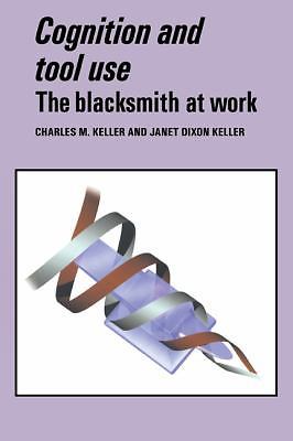 Cognition and Tool Use: The Blacksmith at Work (Learning in Doing: Social, Cogn