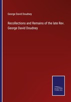 Recollections And Remains Of The Late Rev. George David Doudney George David Dou