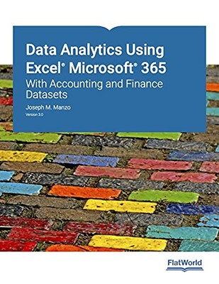 Data Analytics Using Excel Microsoft 365: With Accounting and Finance Datase...