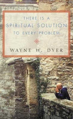 Wayne W. Dyer There Is A Spiritual Solution To Every Problem (Taschenbuch)