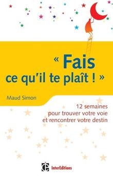Fais ce quil te plaît ! 12 semaines pour trouver v... | Buch | Zustand sehr gut