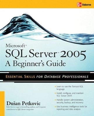 Dusan Petkovic Microsoft SQL Server 2005: A Beginner''s Guide (Taschenbuch)