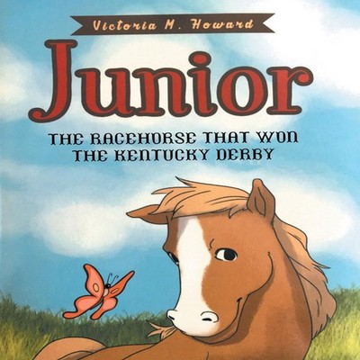 Junior The Racehorse That Won Kentucky Derby Victoria M. Howard P