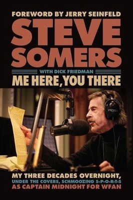 Me Here, You There: My Three Decades Overnight, Under the Covers, Schmoozing S-P