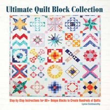 Ultimate Quilt Block Collection: Step-By-Step Instructions for 60 Unique Blocks