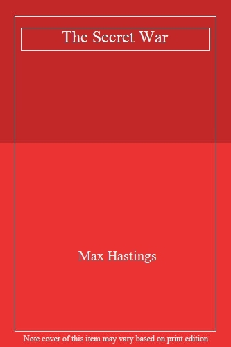 The Secret War By Max Hastings. 9780007503902