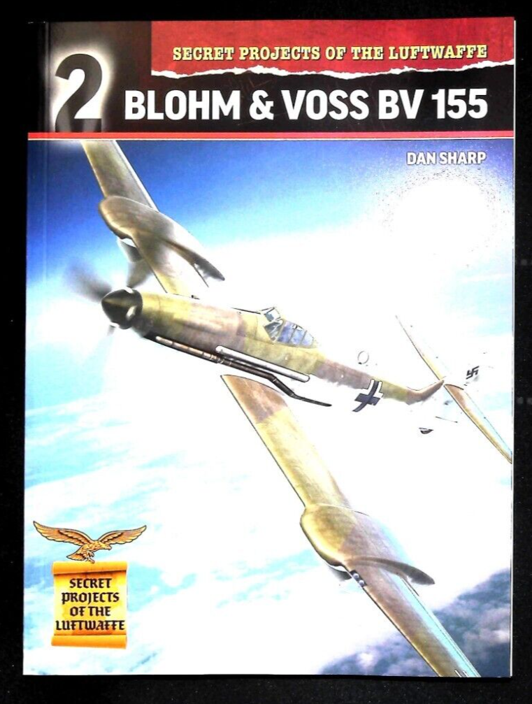 Blohm & Voss BV 155 Secret Projects of the Luftwaffe Book, New