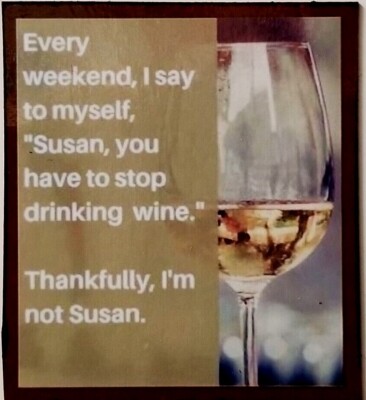 Every Weekend Tell Myself Susan Stop Drinking Wine Thankfully Not Susan MAGNET