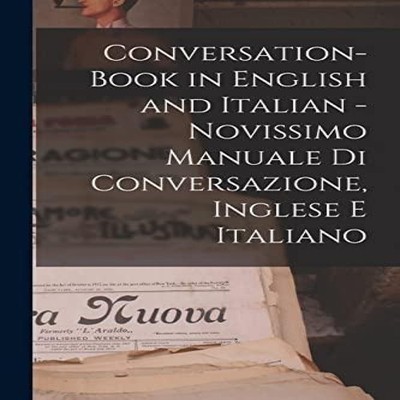 Conversation-book in English and Italian - Novissimo manuale di c