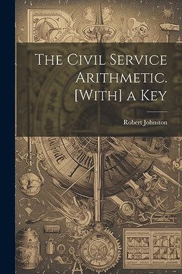 Johnston - Civil Service Arithmetic. With a Key - New paperback or s - X555z