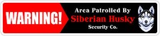  Aluminum Warning Area Patrolled By Siberian Husky 4"x18" Metal Novelty Sign