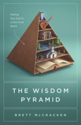 The Wisdom Pyramid: Feeding Your Soul in a Post-Truth World - VERY GOOD
