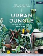 Urban Jungle: Living and Styling with Plants - Hardcover - GOOD
