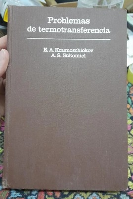 PROBLEMAS DE TERMO TRANSFERENCIA - E. A. KRASNOSCHIOKOV / A. S. SUKOMIEL