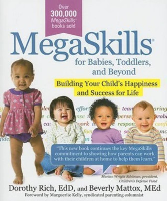 MegaSkills  for Babies, Toddlers, and Beyond: Building Your Child's Happiness an
