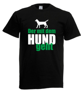 Herren T-Shirt Der mit dem Hund geht I Sprüche I Fun I Lustig bis 5XL 