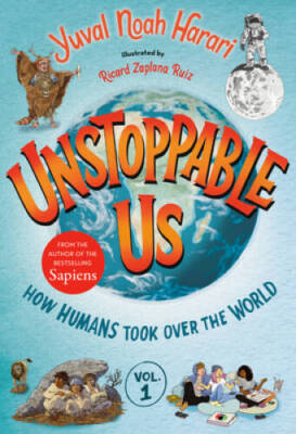 Unstoppable Us, Volume 1: How Humans Took Over the World (Unstoppable - GOOD