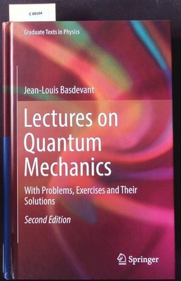 Lectures on Quantum Mechanics - With Problems, Exercises and Their Solutions. Ba
