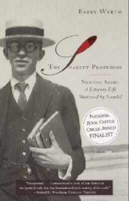 The Scarlet Professor: Newton Arvin: A Literary Life Shattered by Scandal - GOOD