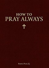 How to Pray Always by Raoul Plus (2002-11-19)