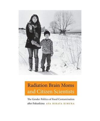 Radiation Brain Moms and Citizen Scientists: The Gender Politics of Food Contami