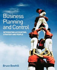 BUSINESS PLANNING AND CONTROL: Integrating Accoun... by Bowhill, Bruce Paperback