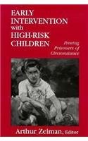 Early Intervention With High-Risk Children: Freeing Prisoners of Circumstance b