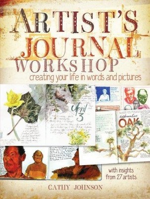 Artist's Journal Workshop: Creating Your Life In Words And... - Johnson, Cathy