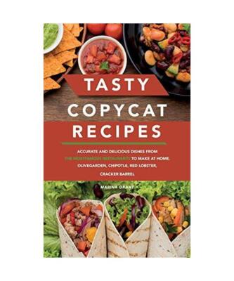 Tasty Copycat Recipes: A complete step-by-step guide with plenty of nutrition. S