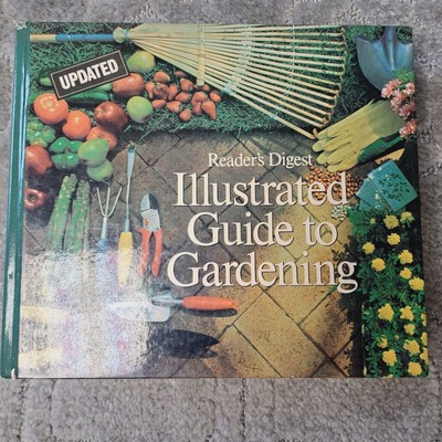 Illustrated Guide to Gardening by Reader's Digest Editors (1989, Hardcover) READ