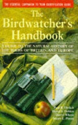 The Birdwatcher's Handbook: A Guide to the Natural History of the Birds of...