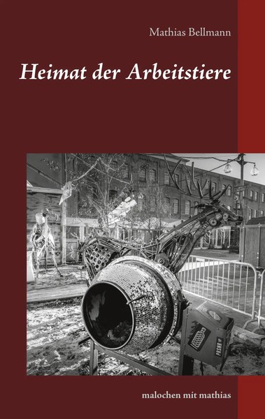 Heimat Der Arbeitstiere Malochen Mit Mathias Mathias Bellmann Taschenbuch 86 S.-image