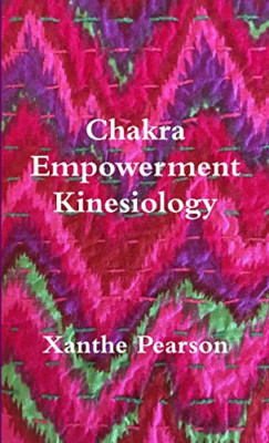 Chakra Empowerment Kinesiology - Paperback NEW Pearson, Xanthe 01/09/2018