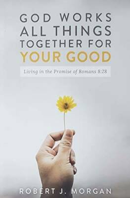 God Work's All Things Together For Your Good: Living in the Promise  - VERY GOOD