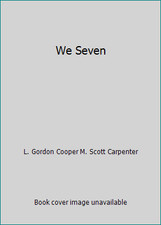 We Seven by L. Gordon Cooper M. Scott Carpenter