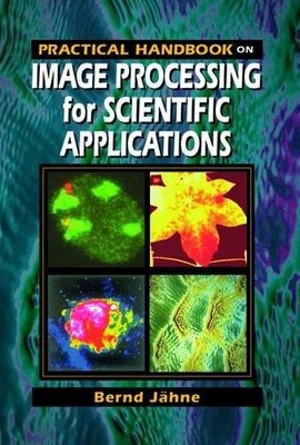 PRACTICAL HANDBOOK ON IMAGE PROCESSING FOR SCIENTIFIC By Bernd Jahne - Hardcover
