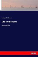 Life On The Farm Animal Life George Th. Brown Taschenbuch 172 S. Englisch 2018