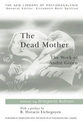 The Dead Mother: The Work of Andre Green: 36 (The New Library of Psychoanalysis) - Image 4