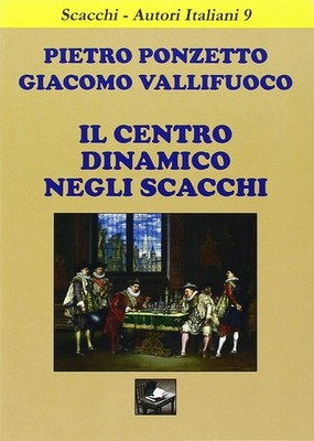 Bücher Pietro Ponzetto / Vallifuoco Giacomo - Das dynamische Zentrum im Schach