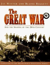 The Great War and the Shaping of the 20th Century by Jay Winter, Blaine Baggett