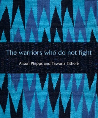 The Warriors Who Do Not Fight by Alison Phipps (Paperback Book)