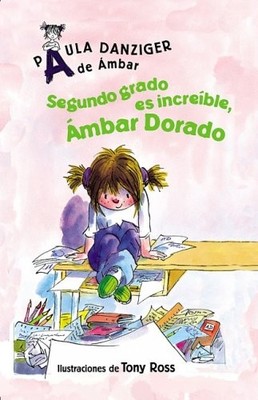 SEGUNDO GRADO ES INCREIBLE, AMBAR DORADO / SECOND GRADE By Paula Danziger & Tony