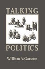 Talking Politics by William A. Gamson (Paperback, 1992)