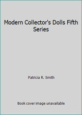 Modern Collector's Dolls Fifth Series by Patricia R. Smith