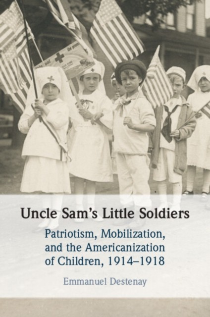 Uncle Sams Little Soldiers by Emmanuel Destenay PAPERBACK 9781009769747