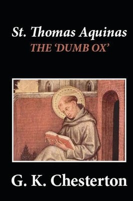St. Thomas Aquinas: 'The Dumb Ox' - paperback Chesterton, G. K.