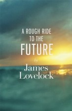 A Rough Ride to the Future-James Lovelock